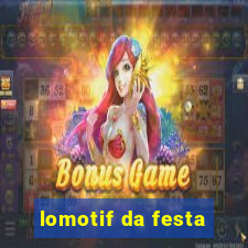 lomotif da festa